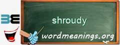 WordMeaning blackboard for shroudy